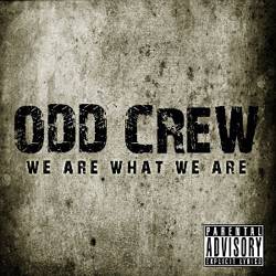 Odd Crew : We Are What We Are